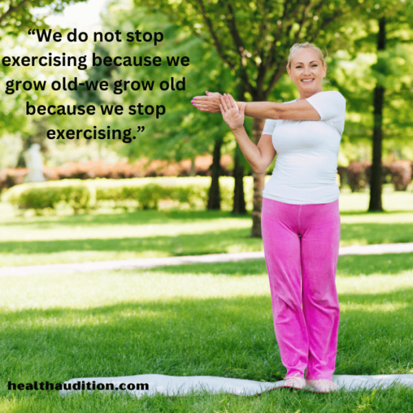 We do not stop exercising because we grow old-we grow old because we stop exercising.